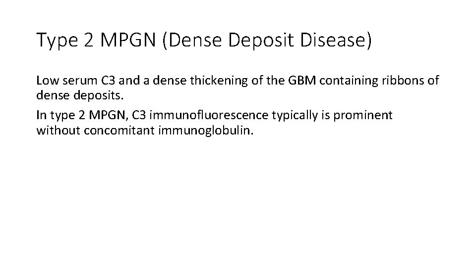 Type 2 MPGN (Dense Deposit Disease) Low serum C 3 and a dense thickening