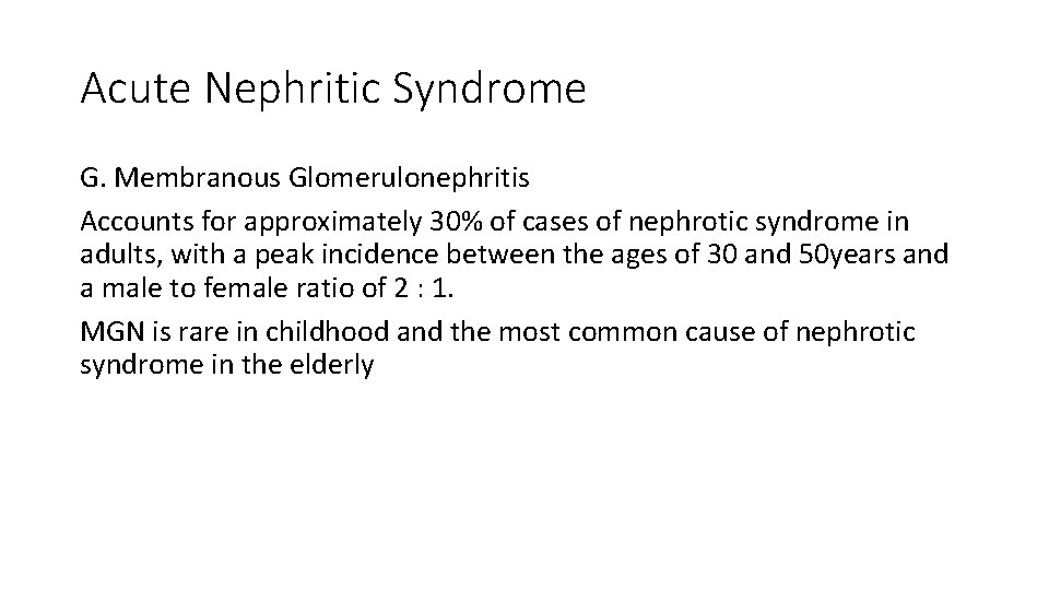 Acute Nephritic Syndrome G. Membranous Glomerulonephritis Accounts for approximately 30% of cases of nephrotic