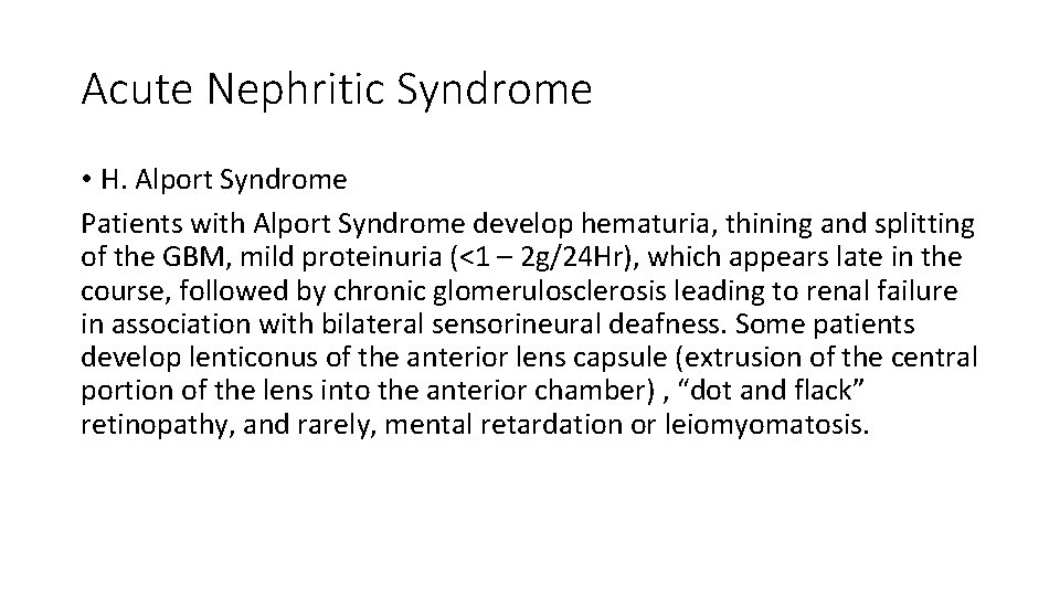 Acute Nephritic Syndrome • H. Alport Syndrome Patients with Alport Syndrome develop hematuria, thining