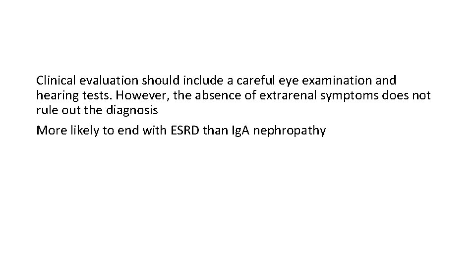 Clinical evaluation should include a careful eye examination and hearing tests. However, the absence