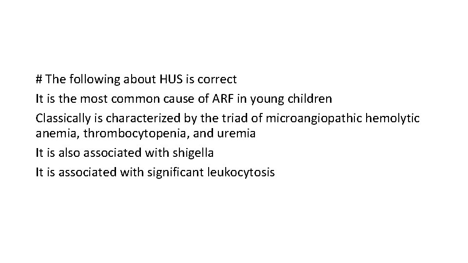 # The following about HUS is correct It is the most common cause of