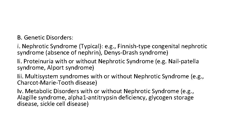 B. Genetic Disorders: i. Nephrotic Syndrome (Typical): e. g. , Finnish-type congenital nephrotic syndrome