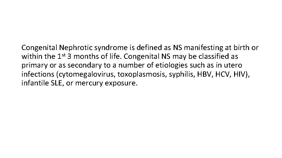 Congenital Nephrotic syndrome is defined as NS manifesting at birth or within the 1