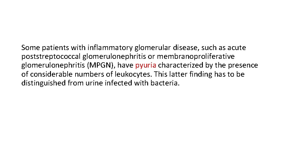 Some patients with inflammatory glomerular disease, such as acute poststreptococcal glomerulonephritis or membranoproliferative glomerulonephritis