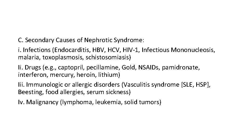 C. Secondary Causes of Nephrotic Syndrome: i. Infections (Endocarditis, HBV, HCV, HIV-1, Infectious Mononucleosis,