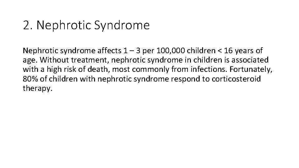 2. Nephrotic Syndrome Nephrotic syndrome affects 1 – 3 per 100, 000 children <