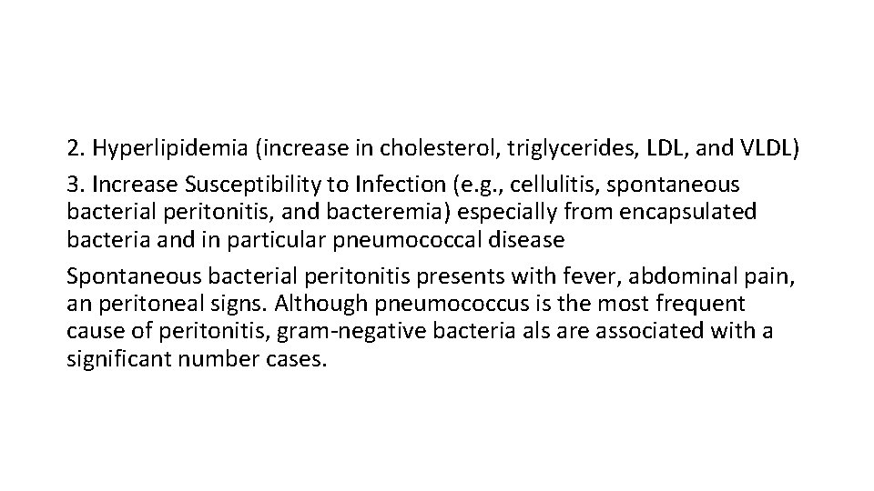 2. Hyperlipidemia (increase in cholesterol, triglycerides, LDL, and VLDL) 3. Increase Susceptibility to Infection