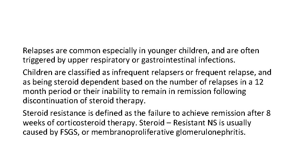 Relapses are common especially in younger children, and are often triggered by upper respiratory