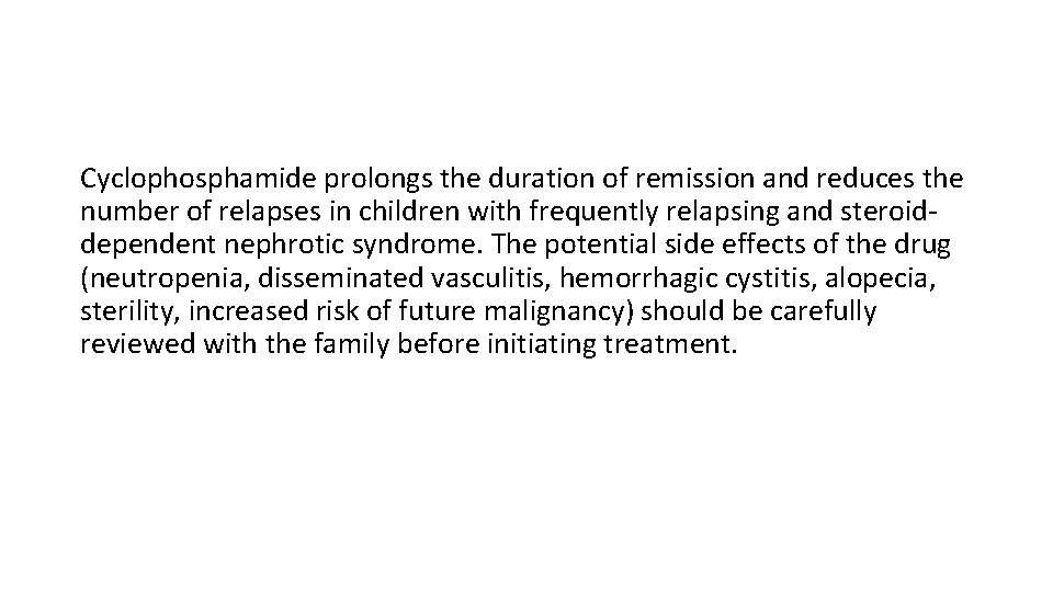 Cyclophosphamide prolongs the duration of remission and reduces the number of relapses in children