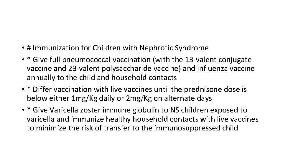  • # Immunization for Children with Nephrotic Syndrome • * Give full pneumococcal