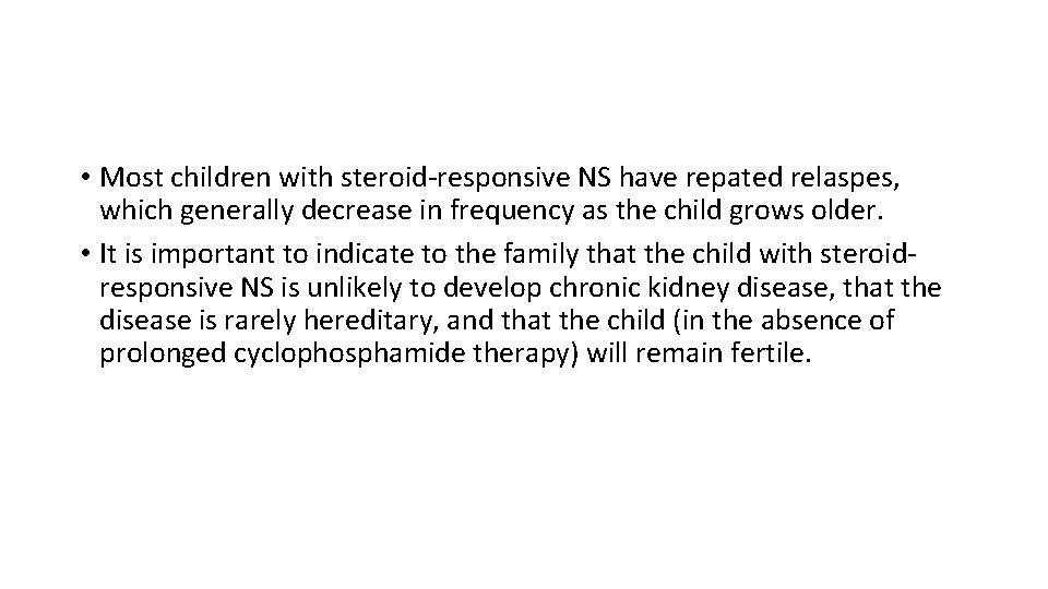  • Most children with steroid-responsive NS have repated relaspes, which generally decrease in