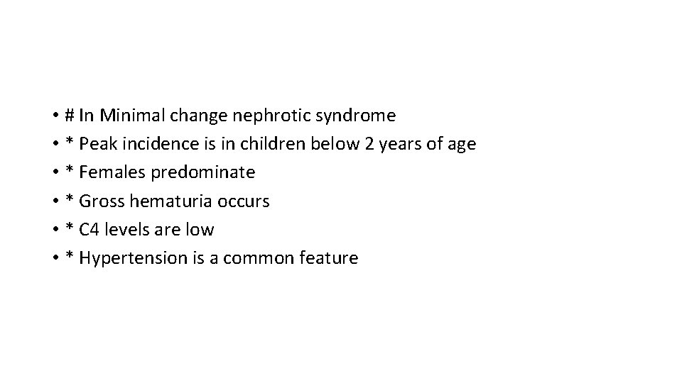  • # In Minimal change nephrotic syndrome • * Peak incidence is in