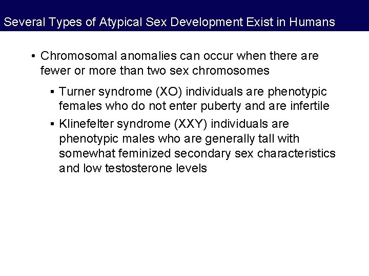 Several Types of Atypical Sex Development Exist in Humans • Chromosomal anomalies can occur