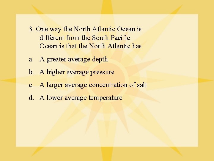 3. One way the North Atlantic Ocean is different from the South Pacific Ocean