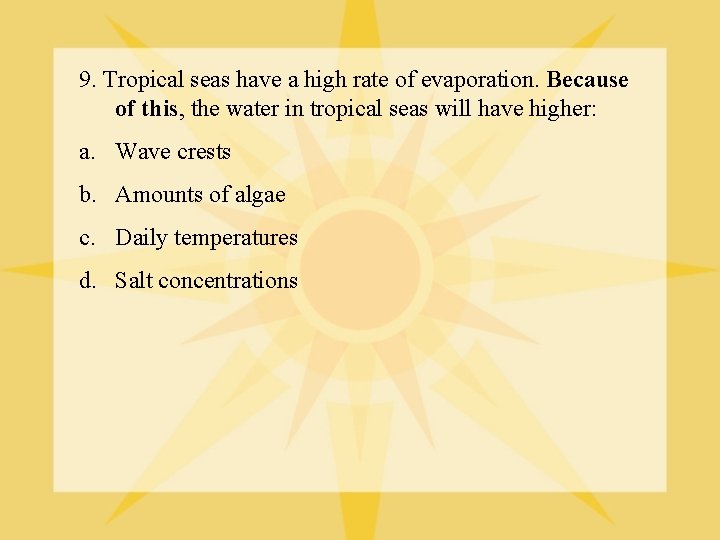 9. Tropical seas have a high rate of evaporation. Because of this, the water