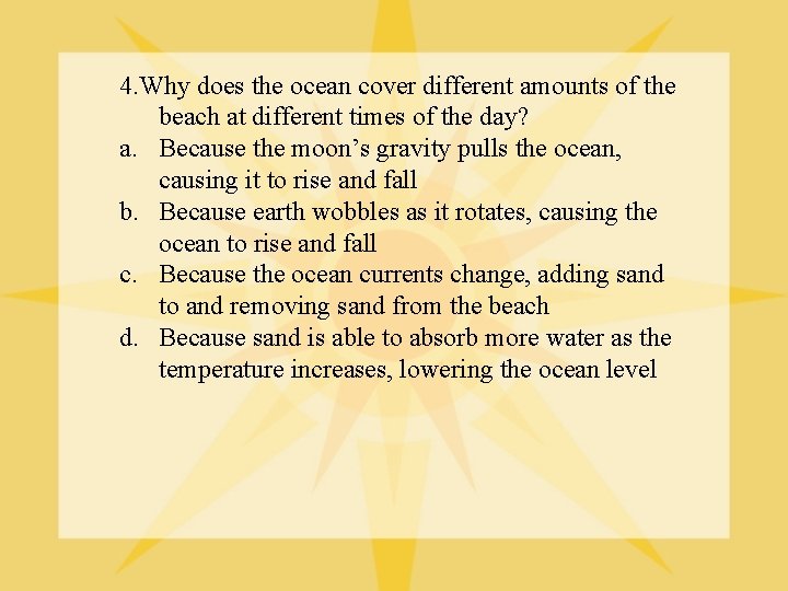4. Why does the ocean cover different amounts of the beach at different times