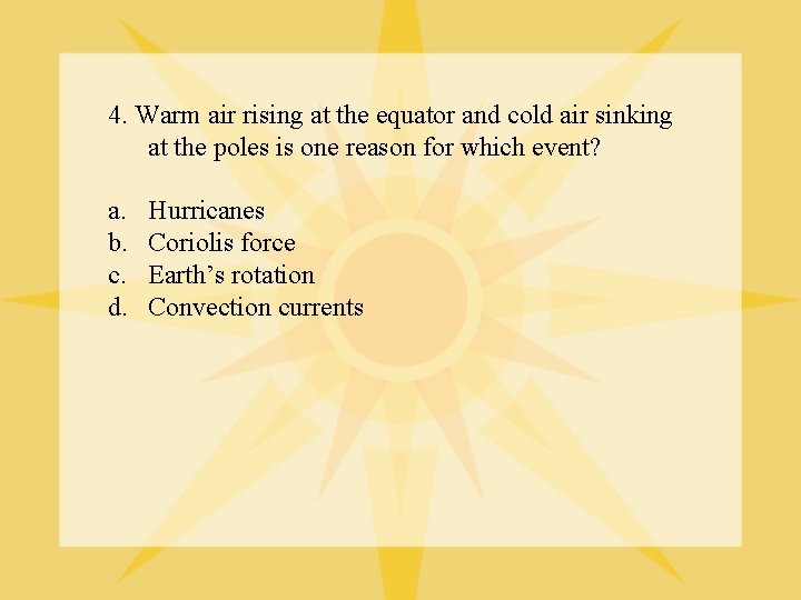 4. Warm air rising at the equator and cold air sinking at the poles