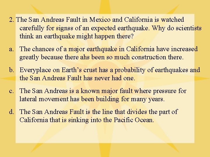 2. The San Andreas Fault in Mexico and California is watched carefully for signss