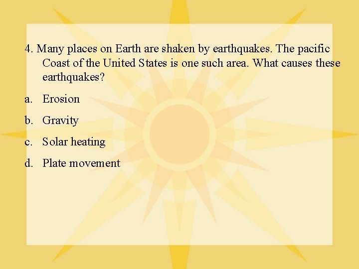 4. Many places on Earth are shaken by earthquakes. The pacific Coast of the
