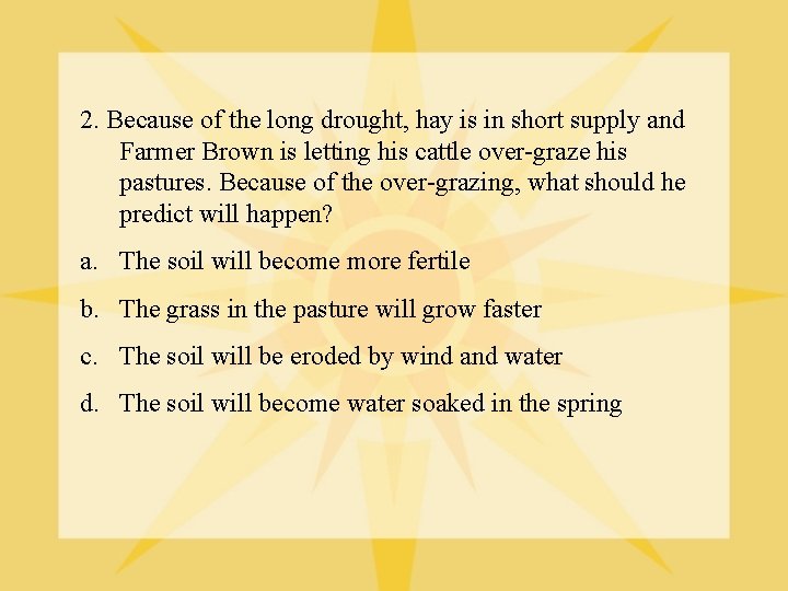 2. Because of the long drought, hay is in short supply and Farmer Brown