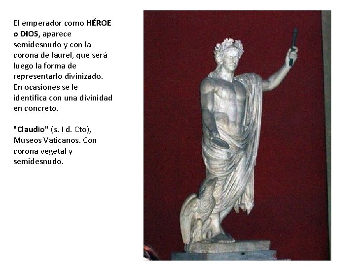 El emperador como HÉROE o DIOS, aparece semidesnudo y con la corona de laurel,