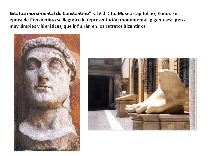 Estatua monumental de Constantino" s. IV d. Cto. Museo Capitolino, Roma. En época de