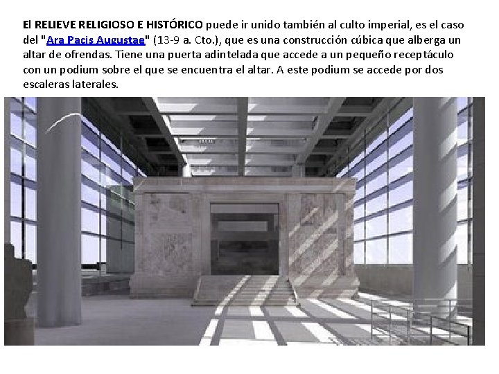 El RELIEVE RELIGIOSO E HISTÓRICO puede ir unido también al culto imperial, es el