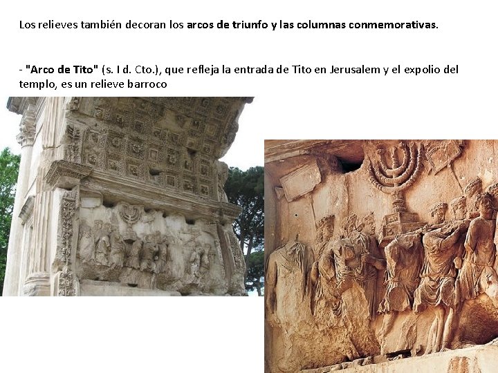 Los relieves también decoran los arcos de triunfo y las columnas conmemorativas. - "Arco