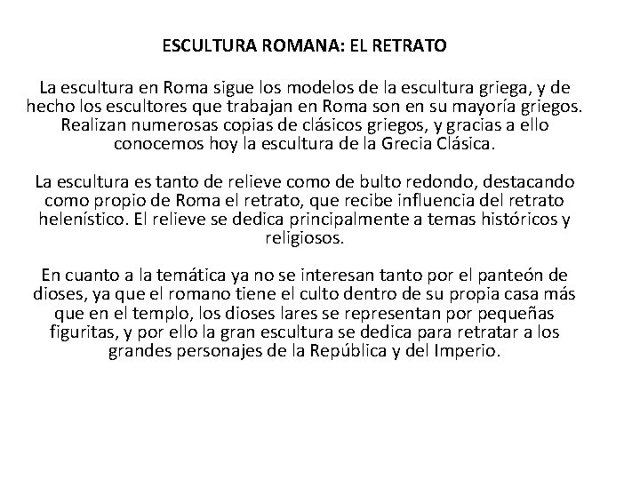 ESCULTURA ROMANA: EL RETRATO La escultura en Roma sigue los modelos de la escultura