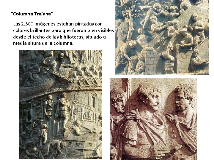 - "Columna Trajana" Las 2. 500 imágenes estaban pintadas con colores brillantes para que