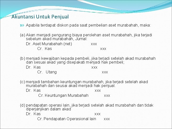 Akuntansi Untuk Penjual Apabila terdapat diskon pada saat pembelian aset murabahah, maka: (a) Akan