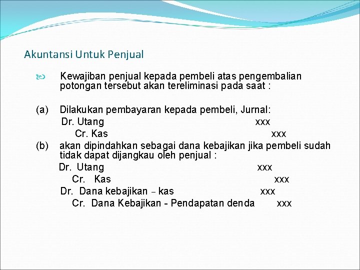 Akuntansi Untuk Penjual Kewajiban penjual kepada pembeli atas pengembalian potongan tersebut akan tereliminasi pada