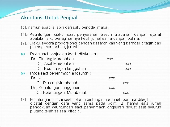 Akuntansi Untuk Penjual (b). namun apabila lebih dari satu periode, maka: (1). Keuntungan diakui