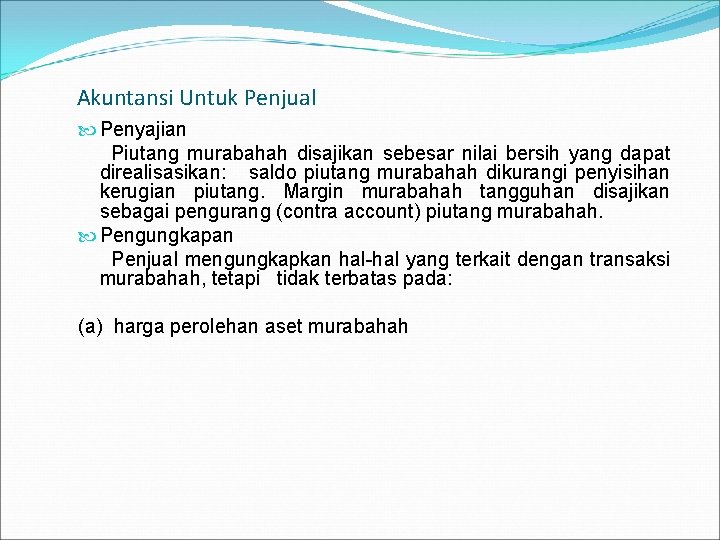 Akuntansi Untuk Penjual Penyajian Piutang murabahah disajikan sebesar nilai bersih yang dapat direalisasikan: saldo