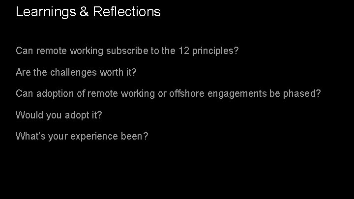 Learnings & Reflections Can remote working subscribe to the 12 principles? Are the challenges