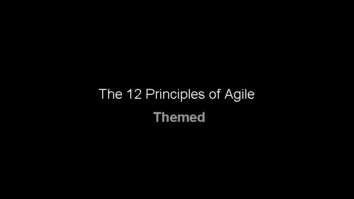 The 12 Principles of Agile Themed 