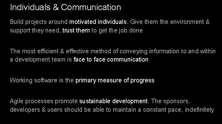 Individuals & Communication Build projects around motivated individuals. Give them the environment & support