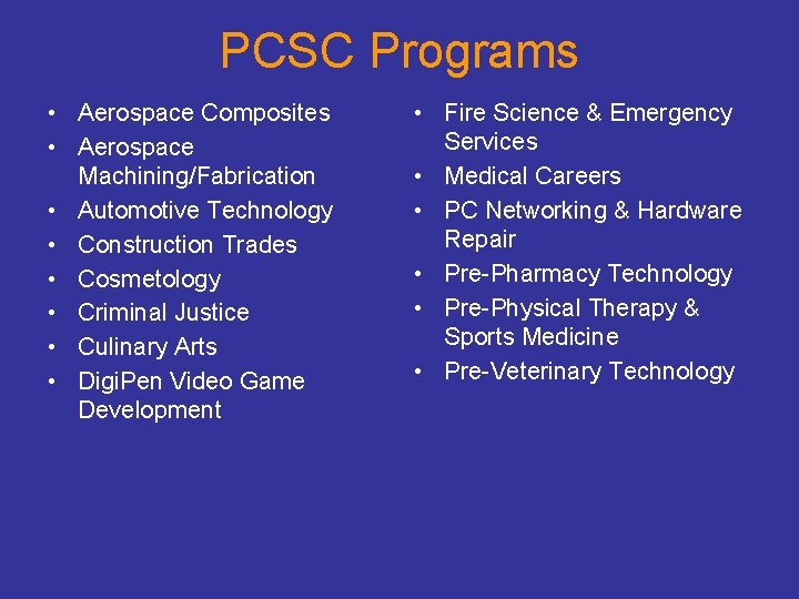 PCSC Programs • Aerospace Composites • Aerospace Machining/Fabrication • Automotive Technology • Construction Trades