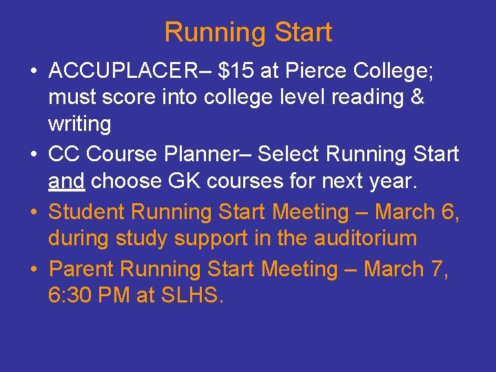 Running Start • ACCUPLACER– $15 at Pierce College; must score into college level reading