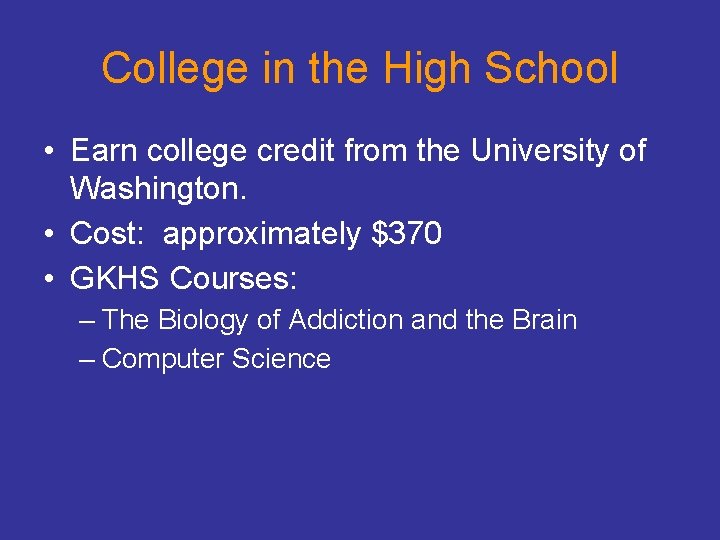 College in the High School • Earn college credit from the University of Washington.