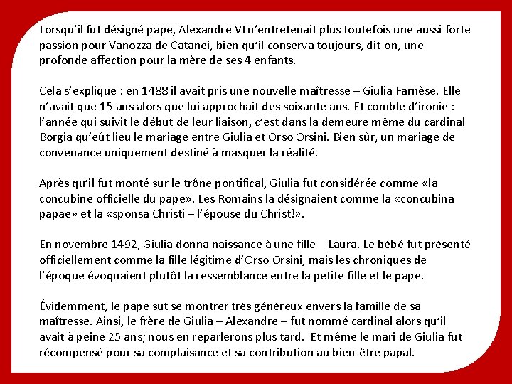 Lorsqu’il fut désigné pape, Alexandre VI n’entretenait plus toutefois une aussi forte passion pour