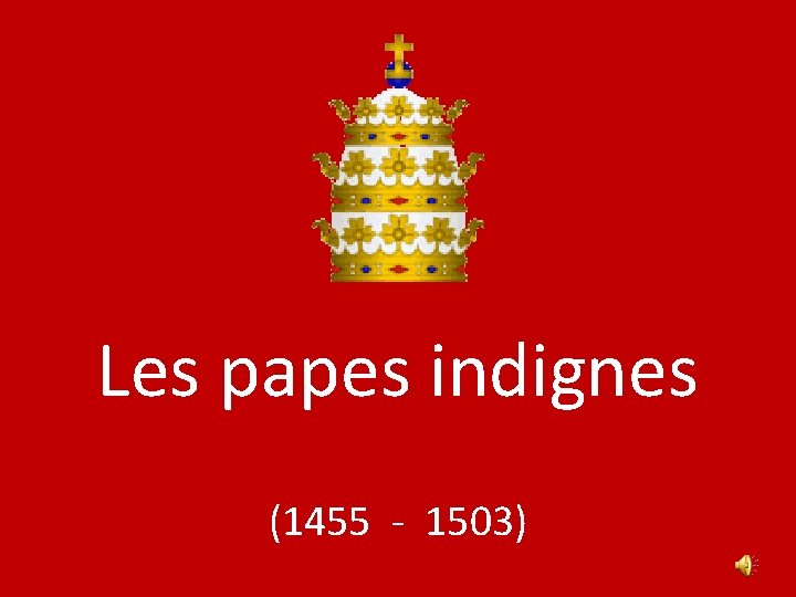 Les papes indignes (1455 - 1503) 