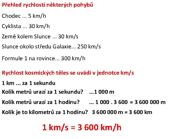 Přehled rychlostí některých pohybů Chodec. . . 5 km/h Cyklista. . . 30 km/h