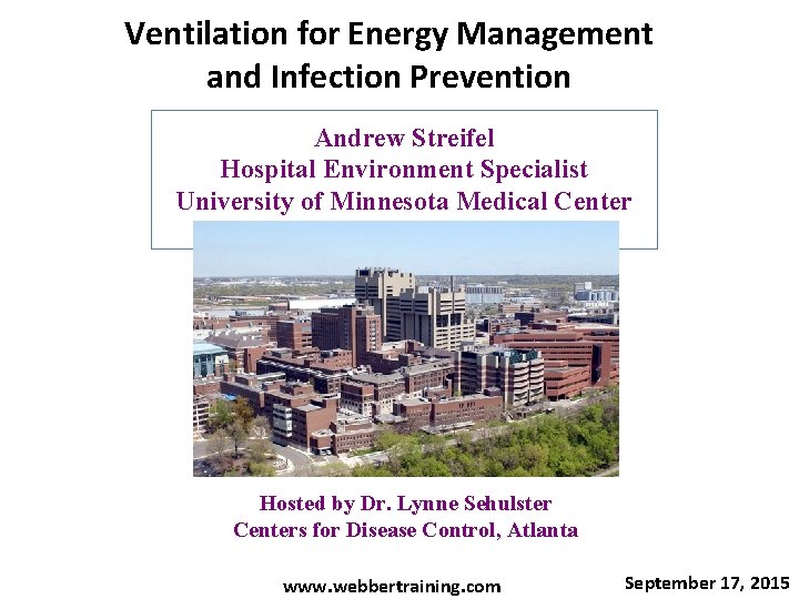 Ventilation for Energy Management and Infection Prevention Andrew Streifel Hospital Environment Specialist University of