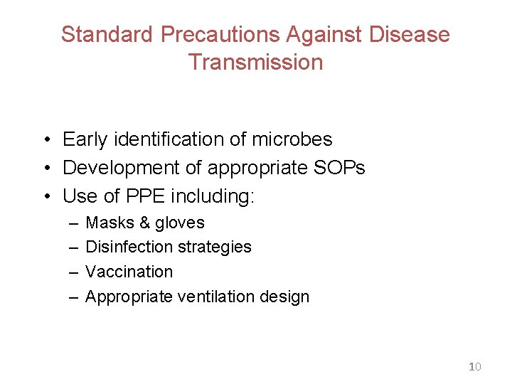 Standard Precautions Against Disease Transmission • Early identification of microbes • Development of appropriate