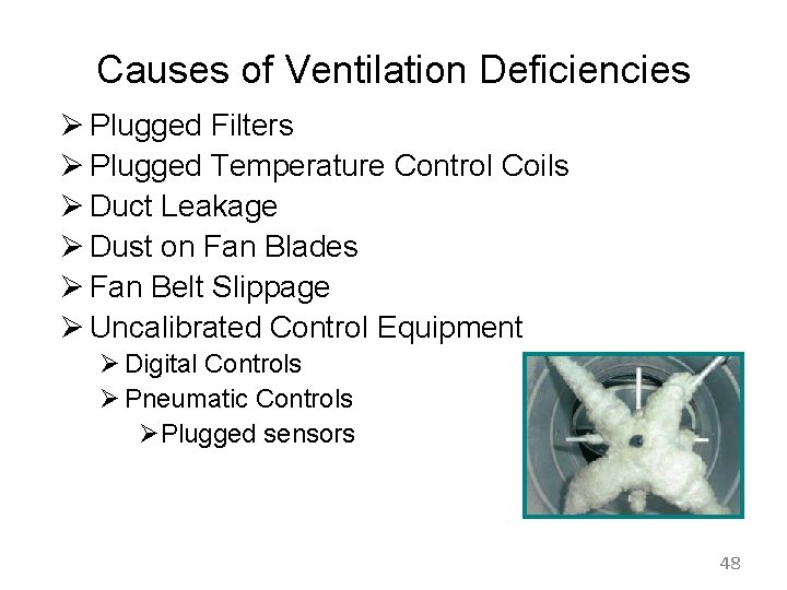 Causes of Ventilation Deficiencies Ø Plugged Filters Ø Plugged Temperature Control Coils Ø Duct