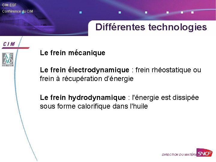 CIM ESF Conférence du CIM Différentes technologies Le frein mécanique Le frein électrodynamique :