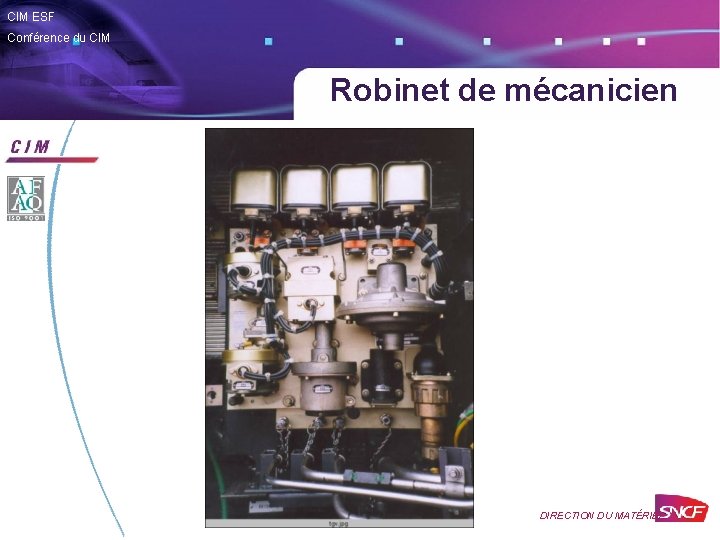 CIM ESF Conférence du CIM Robinet de mécanicien DIRECTION DU MATÉRIEL 