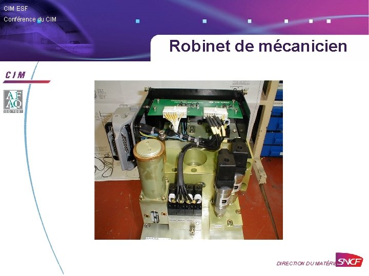CIM ESF Conférence du CIM Robinet de mécanicien DIRECTION DU MATÉRIEL 