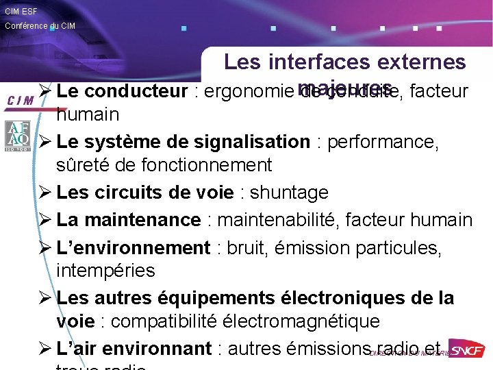CIM ESF Conférence du CIM Les interfaces externes majeures Ø Le conducteur : ergonomie